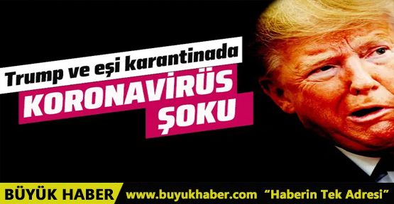 ABD Başkanı Trump'a koronavirüs şoku