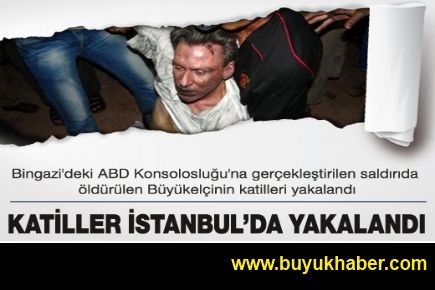 ABD büyükelçisini öldürenler İstanbul'da yakalandı