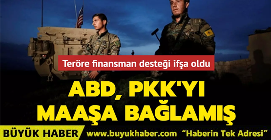 ABD, PKK'yı maaşa bağlamış