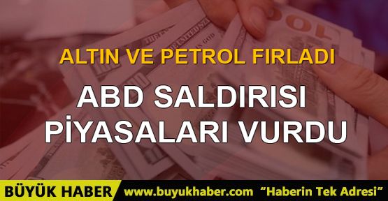 ABD saldırısı piyasaları sarstı