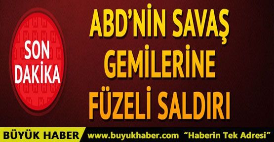 ABD savaş gemisilerine füzeli saldırı