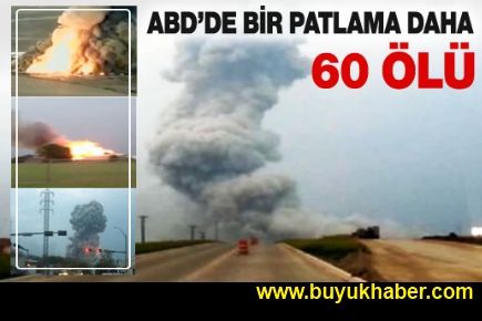 ABD, TEXAS'TA PATLAMA: 60 ÖLÜ VAR