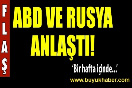 ABD ve Rusya anlaştı