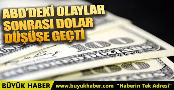 ABD'de olaylar büyüyor! Dolar düşüşe geçti