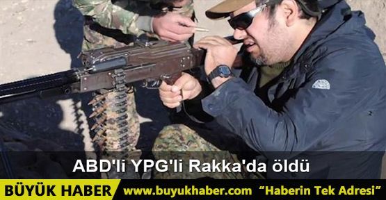 ABD'li YPG'li Rakka'da öldü