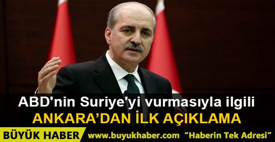 ABD'nin Suriye'yi vurmasıyla ilgili hükümetten ilk açıklama