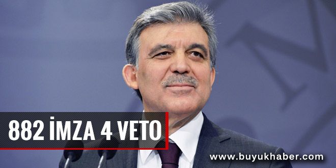 Abdullah Gül'den 882 imza, 4 veto!