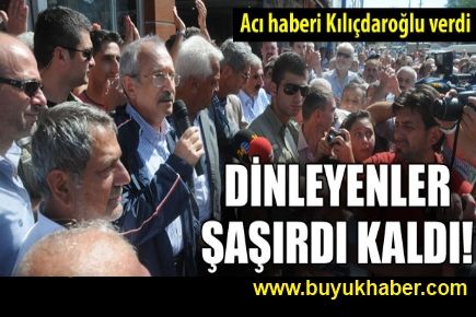 Acı haberi Kılıçdaroğlu verdi!
