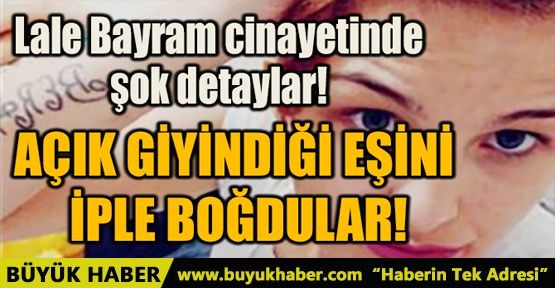 AÇIK GİYİNDİĞİ EŞİNİ İPLE BOĞDULAR!