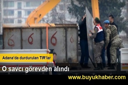 Adana'da TIR araması yapan savcı görevden alındı