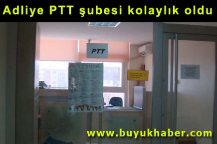 Adliye PTT şubesi kolaylık oldu