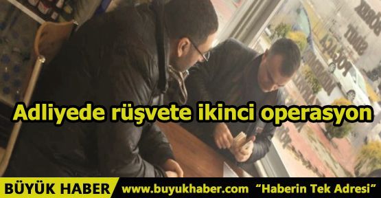 Adliyede rüşvete ikinci operasyon