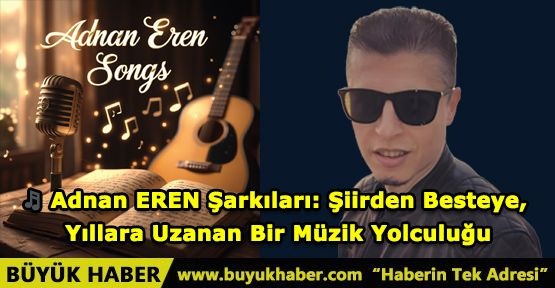 Adnan EREN Şarkıları: Şiirden Besteye, Yıllara Uzanan Bir Müzik Yolculuğu