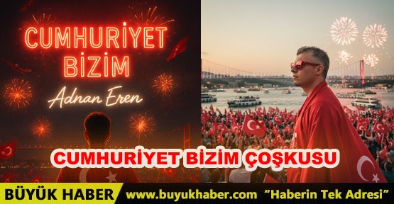 Adnan EREN’den Cumhuriyet Coşkusu