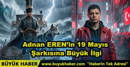 Adnan EREN’in 19 Mayıs Şarkısına Büyük İlgi