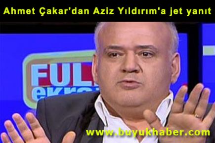 Ahmet Çakar'dan Aziz Yıldırım'a jet yanıt