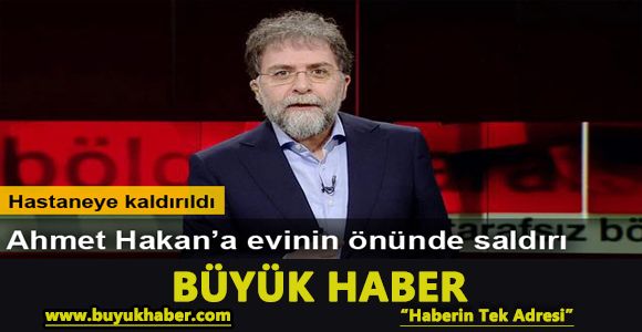 Ahmet Hakan'a saldırı