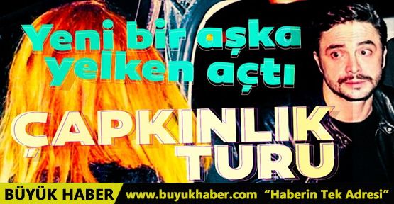 Ahmet Kural çapkınlık turunda