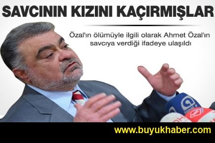 Ahmet Özal'ın ifadesi ortaya çıktı