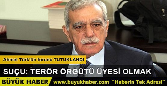 Ahmet Türk'ün torunu örgüt üyeliğinden tutuklandı