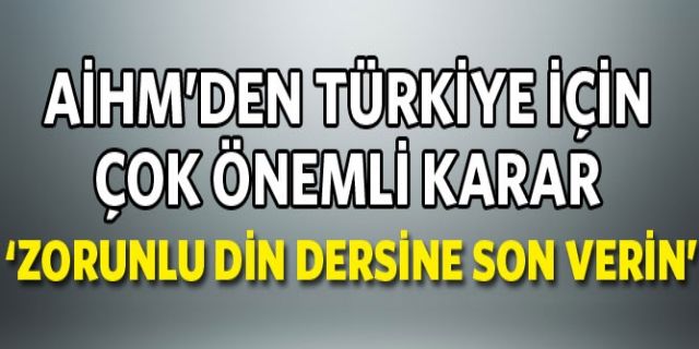 AİHM Türkiye'de zorunlu din dersi'ne son verilmeli