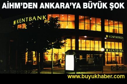 AİHM'den Ankara'ya 'Kentbank' şoku