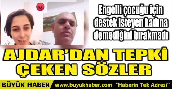 AJDAR’DAN TEPKİ ÇEKEN SÖZLER