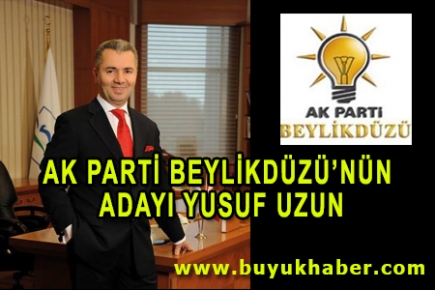 AK PARTİ BEYLİKDÜZÜ’NÜN ADAYI YUSUF UZUN 