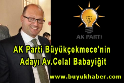 AK Parti Büyükçekmece'nin adayı Av.Celal Babayiğit