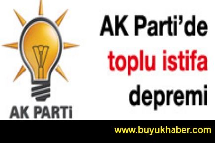 AK Parti’de toplu istifa şoku!