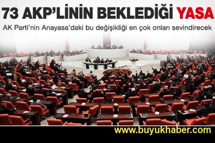 AK Partili 73 ismin beklediği yasa değişikliği