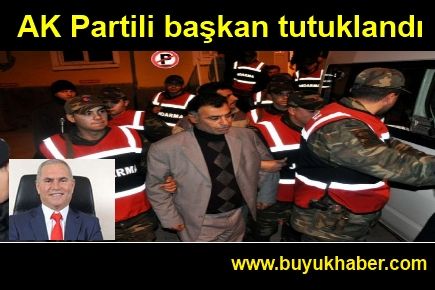 AK Partili başkan tutuklandı