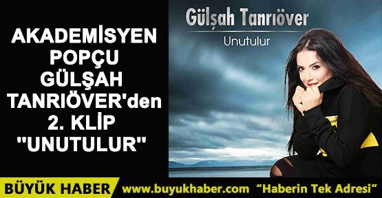 AKADEMİSYEN POPÇU GÜLŞAH TANRIÖVER'den 2. KLİP ''UNUTULUR''