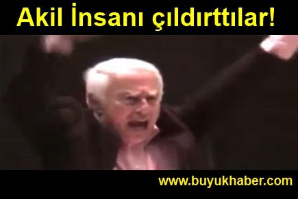 Akil İnsanı çıldırttılar!
