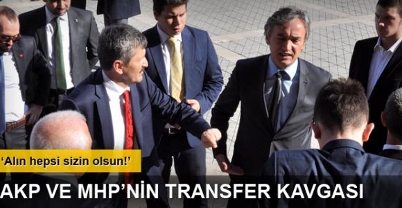AKP ve MHP il başkanları arasında transfer kavgası