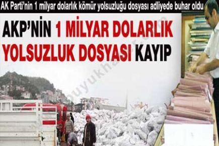 AKP'nin 1 milyar dolarlık yolsuzluk dosyası kayıp!
