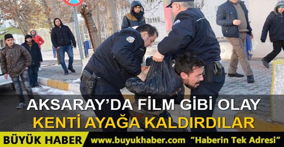 Aksaray'da film sahnesi gibi olay