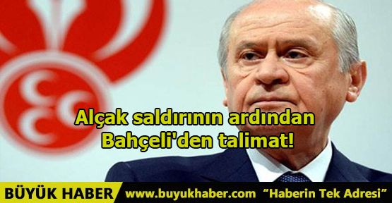 Alçak saldırının ardından Bahçeli'den talimat!