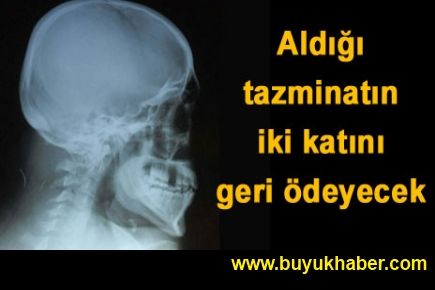 Aldığı tazminatın iki katını geri ödeyecek