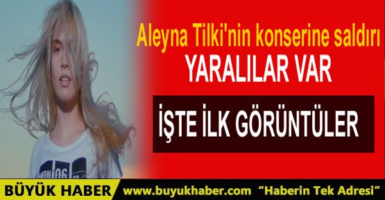 Aleyna Tilki'nin sahne aldığı mekana bombalı saldırı