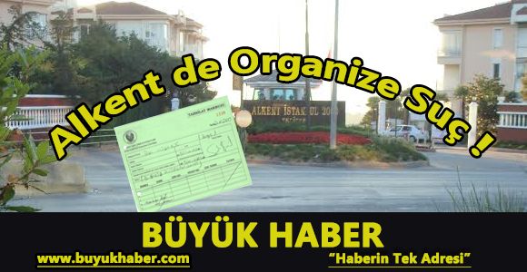 Alkent de Organize Suç!