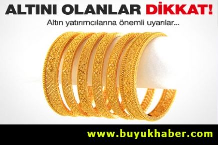 Altını olanlara önemli uyarı