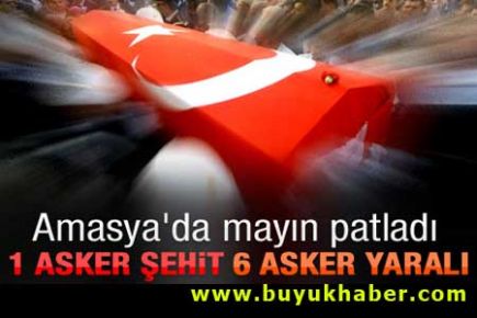 Amasya'da mayın patlaması: 1 asker şehit