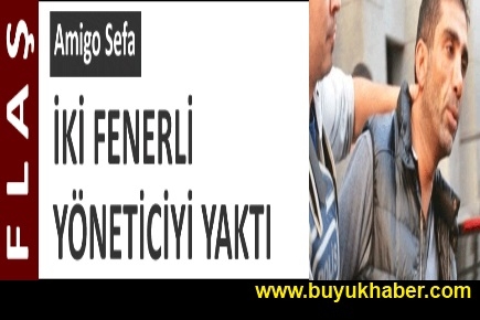 Amigo Sefa, Fenerli iki yöneticiyi yaktı