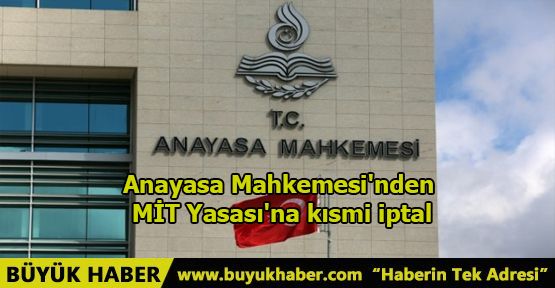 Anayasa Mahkemesi'nden MİT Yasası'na kısmi iptal