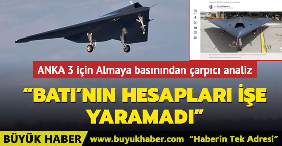 ANKA 3 için Almaya basınından çarpıcı analiz….