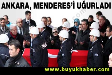 Ankara, Aydın Menderes'i uğurladı!