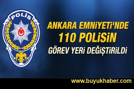 Ankara Emniyeti'nde 110 polisin yeri değişti