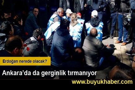 Ankara'da da gerginlik tırmanıyor