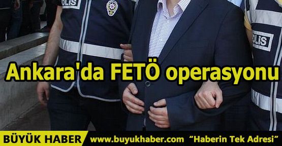 Ankara'da FETÖ operasyonu